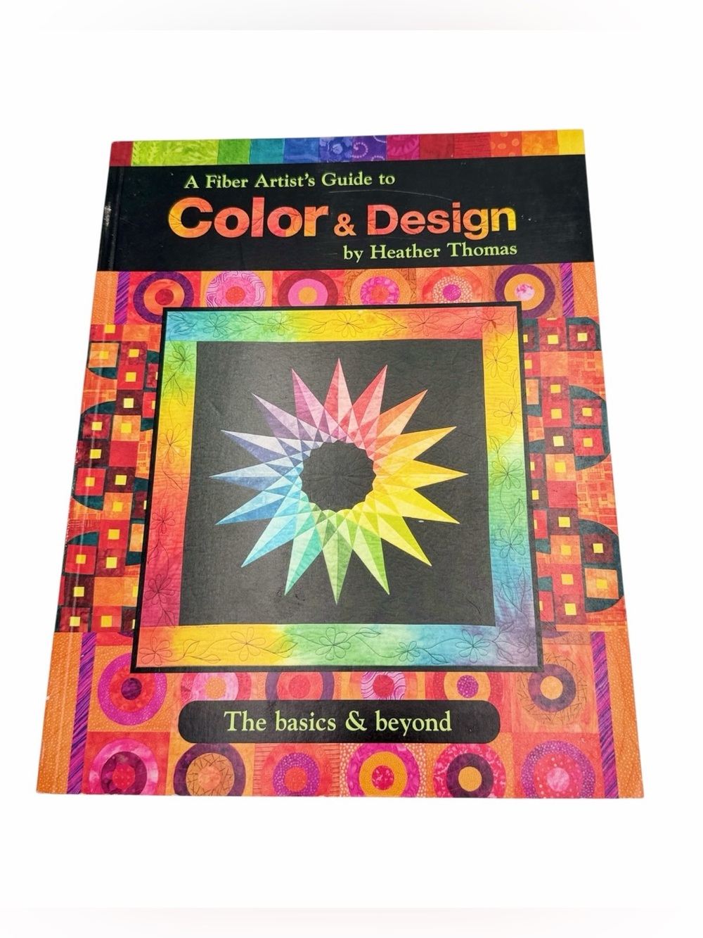 Fiber Artist’s Guide to Color & Design Heather Thomas Quilt Art Book
